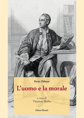 L'uomo e la morale - Denis Diderot - Libro Editori Riuniti 2021, Saggi. Storia e filosofia | Libraccio.it