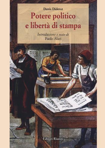 Potere politico e libertà di stampa - Denis Diderot - Libro Editori Riuniti 2021, Saggi. Storia e filosofia | Libraccio.it