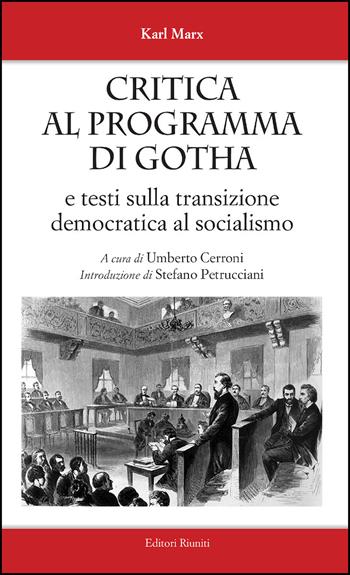 Critica al programma di Gotha. E testi sulla transizione democratica al socialismo - Karl Marx - Libro Editori Riuniti 2021 | Libraccio.it