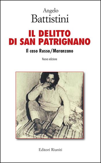 Il delitto di San Patrignano. Il caso Russo/Maranzano. Nuova ediz. - Angelo Battistini - Libro Editori Riuniti 2021, Studi di storia contemporanea | Libraccio.it