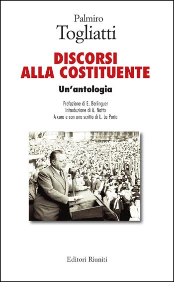 Palmiro Togliatti. Discorsi alla costituente. Un'antologia - Lelio La Porta - Libro Editori Riuniti 2021, Biblioteca di storia | Libraccio.it