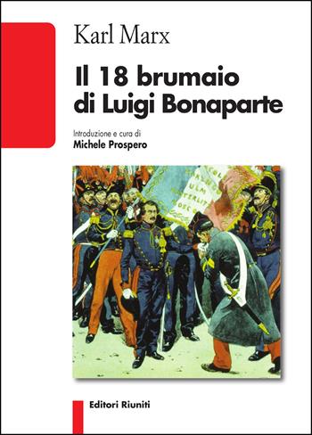 Il 18 brumaio di Luigi Bonaparte - Karl Marx - Libro Editori Riuniti 2022, Biblioteca di storia | Libraccio.it
