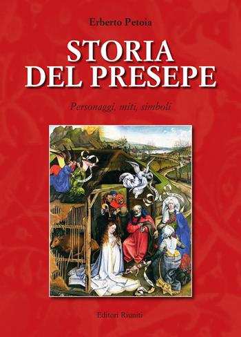 Storia del presepe. Personaggi, miti, simboli - Erberto Petoia - Libro Editori Riuniti 2022 | Libraccio.it