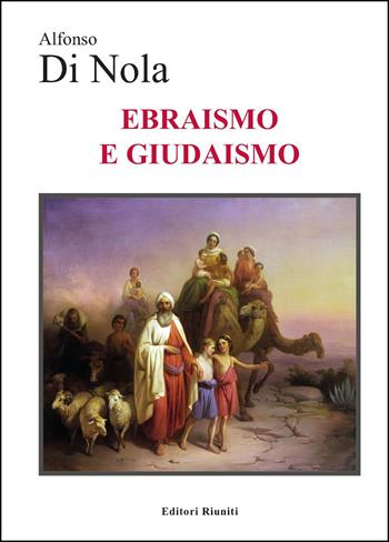 Ebraismo e giudaismo - Alfonso Di Nola - Libro Editori Riuniti 2024, Biblioteca | Libraccio.it