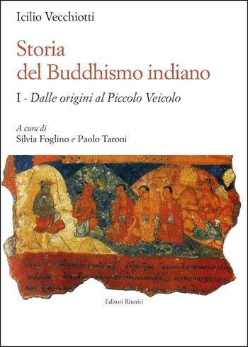 Storia del buddhismo indiano. Vol. 1: Dalle origini al piccolo Veicolo - Icilio Vecchiotti - Libro Editori Riuniti Univ. Press 2023, Storia delle religioni | Libraccio.it