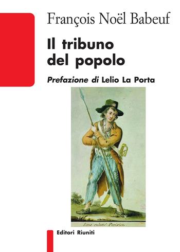 Il tribuno del popolo - François-Noël Babeuf - Libro Editori Riuniti 2024, Biblioteca | Libraccio.it