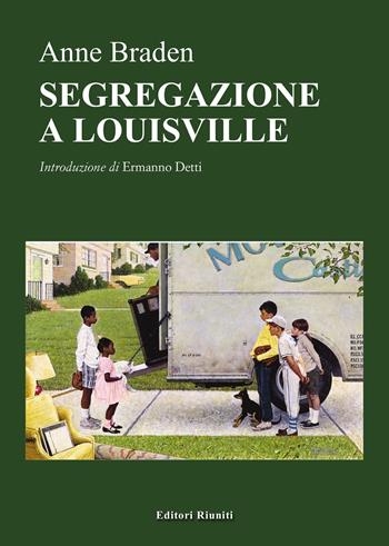 Segregazione a Louisville - Anne Braden - Libro Editori Riuniti 2024, Biblioteca di narrativa | Libraccio.it