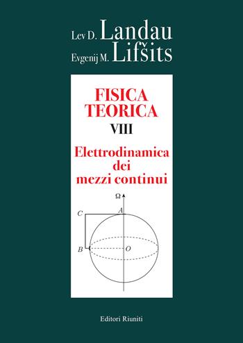Fisica teorica. Vol. 8: Elettrodinamica dei mezzi continui - Lev D. Landau, Evgenij M. Lifsits - Libro Editori Riuniti 2024 | Libraccio.it