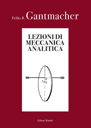 Lezioni di meccanica analitica - Feliks R. Gantmacher - Libro Editori Riuniti 2025 | Libraccio.it