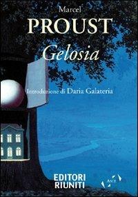 Gelosia - Marcel Proust - Libro Editori Riuniti 2010 | Libraccio.it