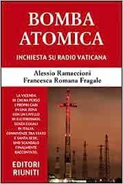 Bomba atomica. Inchiesta su Radio vaticana - Alessio Ramaccioni - Libro Editori Internazionali Riuniti 2011 | Libraccio.it