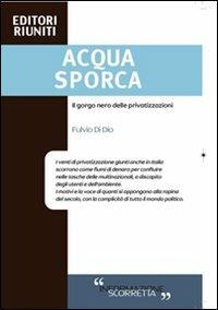Acqua sporca - Fulvio Di Dio - Libro Editori Internazionali Riuniti 2020 | Libraccio.it