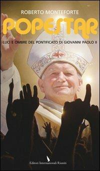 Popestar. Luci e ombre del pontificato di Giovanni Paolo II - Roberto Monteforte - Libro Editori Internazionali Riuniti 2011 | Libraccio.it