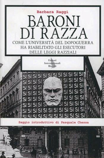 Baroni di razza. Come l'università del dopoguerra ha riabilitato gli esecutori delle leggi razziali - Barbara Raggi - Libro Editori Internazionali Riuniti 2012, Report | Libraccio.it