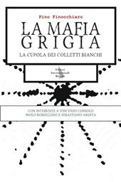 La mafia grigia. La cupola dei colletti bianchi