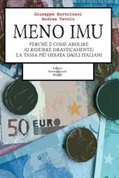 Meno IMU. Perch&eacute; e come abolire (o ridurre drasticamente) la tassa pi&ugrave; odiata dagli Italiani