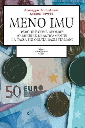 Meno IMU. Perch&eacute; e come abolire (o ridurre drasticamente) la tassa pi&ugrave; odiata dagli Italiani  - Libro | Libraccio.it