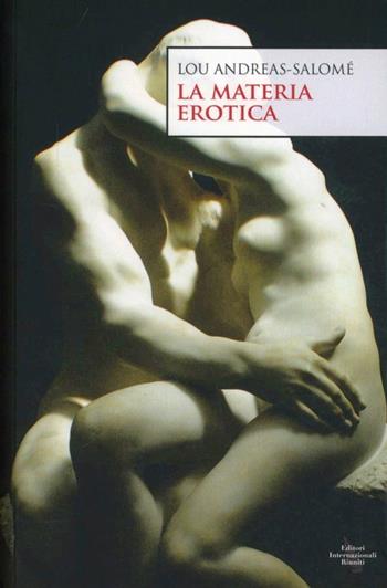 La materia erotica - Lou Andreas-Salome - Libro Editori Internazionali Riuniti 2012, Navigazioni | Libraccio.it