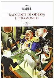 Racconti di Odessa-Il tramonto - Isaak Babel' - Libro Editori Internazionali Riuniti 2012, Asce | Libraccio.it