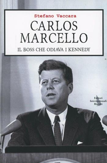 Carlos Marcello. Il boss che odiava i Kennedy  - Libro | Libraccio.it