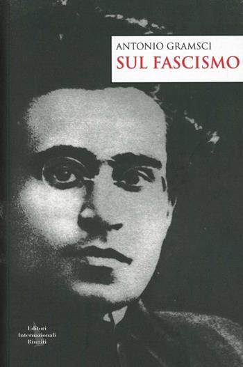 Sul fascismo - Antonio Gramsci - Libro Editori Internazionali Riuniti 2012, Navigazioni | Libraccio.it