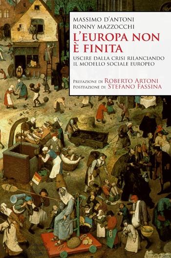 L' Europa non &egrave; finita. Uscire dalla crisi rilanciando il modello sociale europeo  - Libro | Libraccio.it