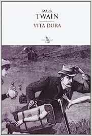 Vita dura - Mark Twain - Libro Editori Internazionali Riuniti 2013 | Libraccio.it