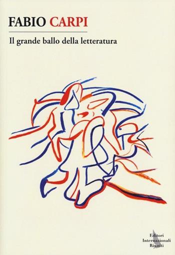 Il grande ballo della letteratura - Fabio Carpi - Libro Editori Internazionali Riuniti 2013 | Libraccio.it