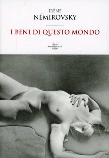 I beni di questo mondo - Irene Nemirovsky - Libro Editori Internazionali Riuniti 2013, Asce | Libraccio.it
