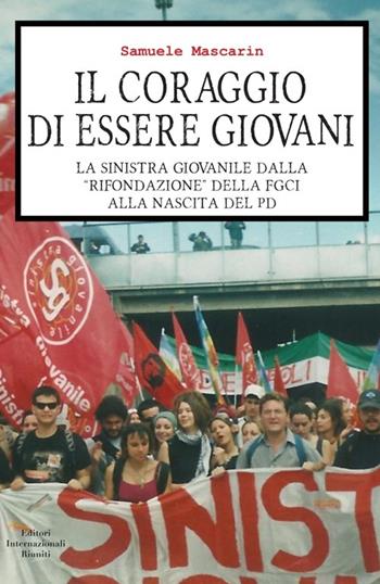 Il coraggio di essere giovani - Samuele Mascarin - Libro Editori Internazionali Riuniti 2013, Report | Libraccio.it