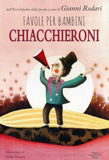 Favole per bambini chiacchieroni - Gianni Rodari - Libro Editori Internazionali Riuniti 2013 | Libraccio.it