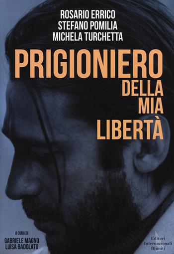 Prigioniero della libertà - Rosario Errico - Libro Editori Internazionali Riuniti 2014 | Libraccio.it