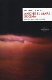 Anche il mare sogna. Filosofia dei flutti