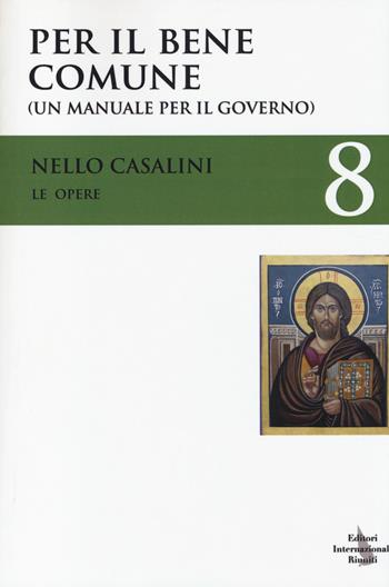 Per il bene comune. (Un manuale per il governo) - Nello Casalini - Libro Editori Internazionali Riuniti 2014, Navigazioni | Libraccio.it