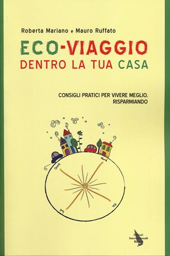 Eco-viaggio dentro la tua casa. Consigli per vivere meglio, risparmiando -  Roberta Mariano - Libro Editori Internazionali Riuniti 2014, Report | Libraccio.it
