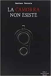 La camorra non esiste - Gaetano Pascale - Libro Editori Internazionali Riuniti 2014 | Libraccio.it