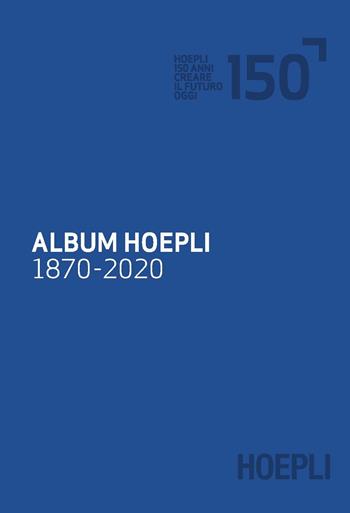 Album Hoepli 1870-2020  - Libro Hoepli 2020, Editoria | Libraccio.it