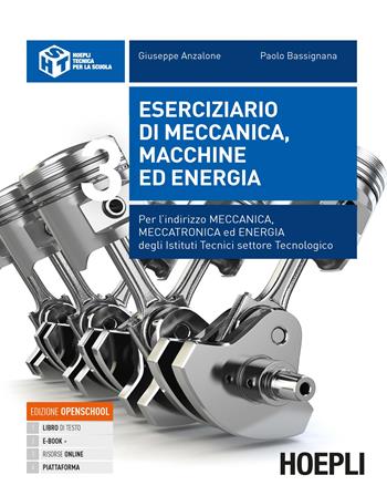 Eserciziario di meccanica, macchine ed energia. industriali indirizzo meccanica, meccatronica ed energia. Vol. 3 - Giuseppe Anzalone, Paolo Bassignana - Libro Hoepli 2021 | Libraccio.it