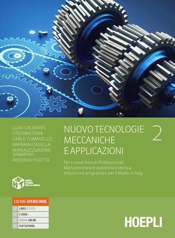 Nuovo Tecnologie meccaniche e applicazioni. Per gli Ist. professionali settore industria e artigianato. Con e-book. Con espansione online. Vol. 2  - Libro Hoepli 2021 | Libraccio.it