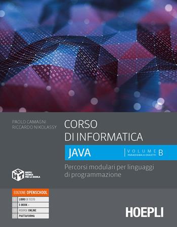 Corso di informatica Java. Percorsi modulari per linguaggi di programmazione. Con e-book. Con espansione online. Vol. 2 - Paolo Camagni, Riccardo Nikolassy - Libro Hoepli 2021 | Libraccio.it