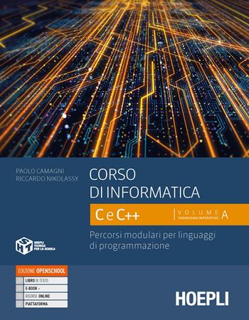 Corso di informatica C e C++. Percorsi modulari per linguaggi di programmazione. Con e-book. Con espansione online. Vol. 1 - Paolo Camagni, Riccardo Nikolassy - Libro Hoepli 2021 | Libraccio.it