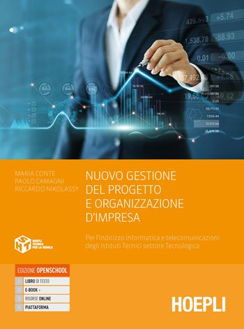 Nuovo gestione del progetto e organizzazione di impresa. Per l’indirizzo informatica e telecomunicazioni degli Ist. tecnici settore tecnologico. Con e-book. Con espansione online - Maria Conte, Paolo Camagni, Riccardo Nikolassy - Libro Hoepli 2021 | Libraccio.it