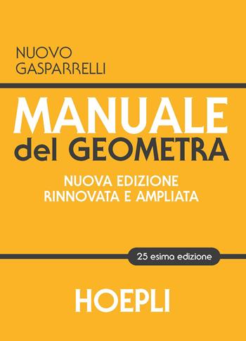 Manuale del geometra. Nuova ediz. - Luigi Gasparrelli - Libro Hoepli 2022 | Libraccio.it