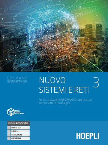 Nuovo Sistemi e reti. settore tecnologico articolazione informatica. Con e-book. Con espansione online. Vol. 3 - Luigi Lo Russo, Elena Bianchi - Libro Hoepli 2021 | Libraccio.it