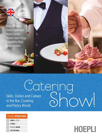 Catering show! Skills, duties and culture in the bar, cooking and pastry world. Per gli Ist. professionali alberghieri.  - Libro Hoepli 2021 | Libraccio.it