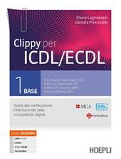 Clippy per ICDL/ECDL. Guida alla certificazione internazionale delle competenze digitali. Con e-book. Con espansione online. Vol. 1