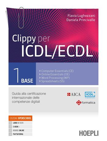 Clippy per ICDL/ECDL. Guida alla certificazione internazionale delle competenze digitali. Per le Scuole superiori. Vol. 1 - Flavia Lughezzani, Daniela Princivalle - Libro Hoepli 2021 | Libraccio.it