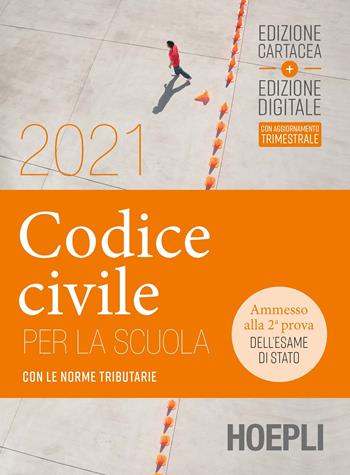 Codice civile per la scuola 2021. Con le norme tributarie. Con e-book. Con espansione online  - Libro Hoepli 2021 | Libraccio.it