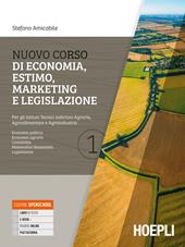 Nuovo corso di economia, estimo, marketing e legislazione. Per gli istituti tecnici indirizzo agraria, agroalimentare e agroindustria. Con e-book. Con espansione online. Vol. 1