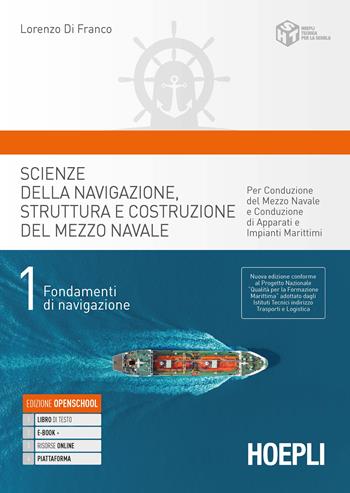 Scienze della navigazione, struttura e conduzione del mezzo navale. nautici. Con e-book. Con espansione online. Vol. 1 - Lorenzo Di Franco - Libro Hoepli 2021 | Libraccio.it